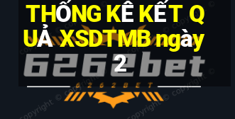 THỐNG KÊ KẾT QUẢ XSDTMB ngày 2