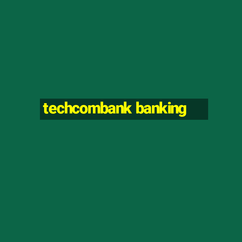 techcombank banking