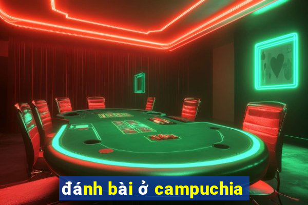 đánh bài ở campuchia