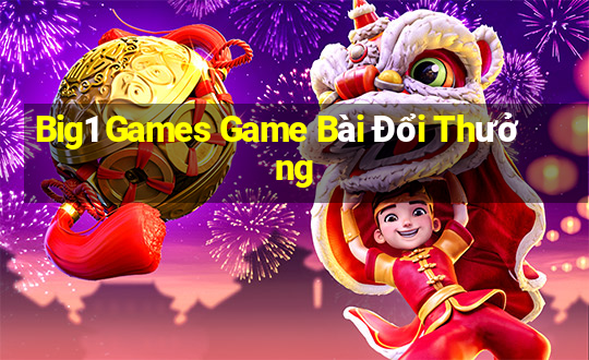 Big1 Games Game Bài Đổi Thưởng