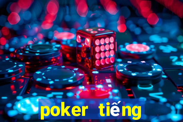 poker tiếng việt là gì