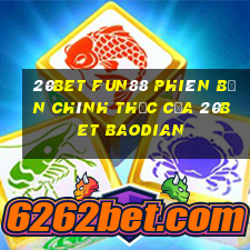 20bet Fun88 phiên bản chính thức của 20bet Baodian