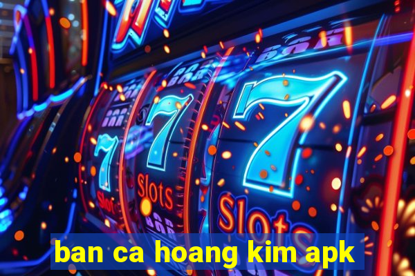 ban ca hoang kim apk