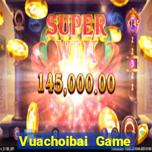 Vuachoibai Game Bài Vic