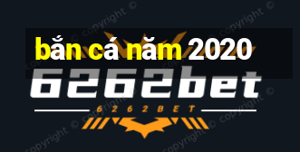 bắn cá năm 2020