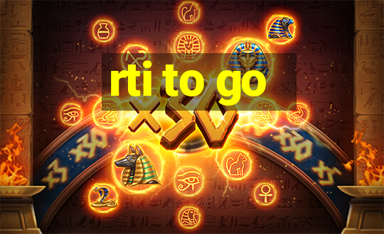 rti to go