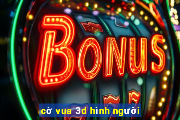 cờ vua 3d hình người