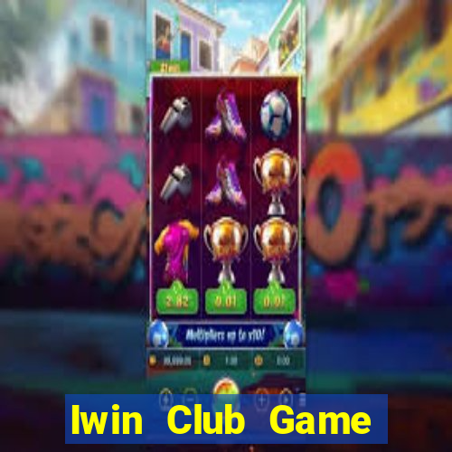 Iwin Club Game Bài B52 Đổi Thưởng