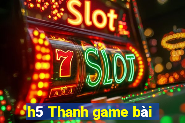 h5 Thanh game bài