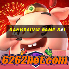 Danhbaivui Game Bài