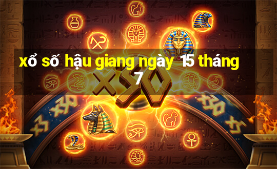 xổ số hậu giang ngày 15 tháng 7