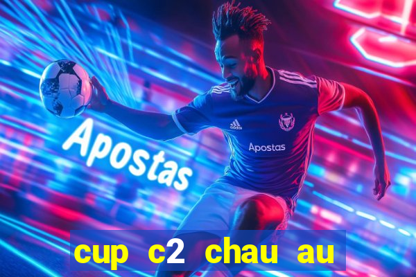 cup c2 chau au dem nay