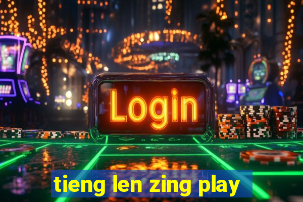 tieng len zing play