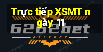 Trực tiếp XSMT ngày 11