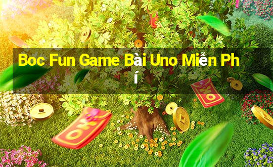 Boc Fun Game Bài Uno Miễn Phí