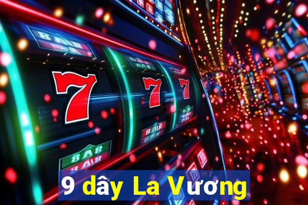 9 dây La Vương