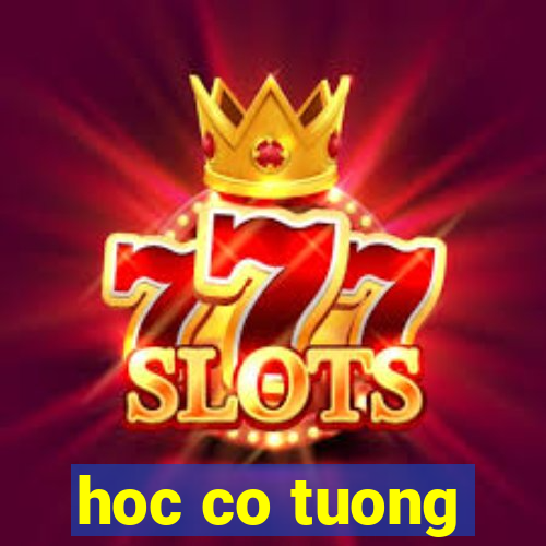 hoc co tuong