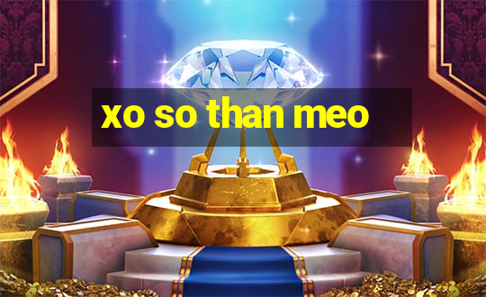 xo so than meo