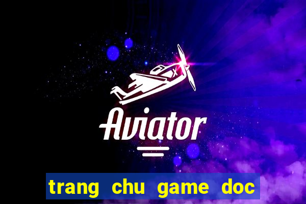 trang chu game doc co cau bai