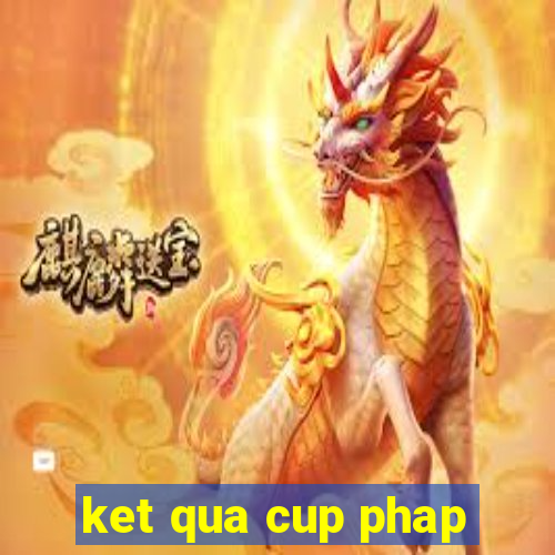 ket qua cup phap