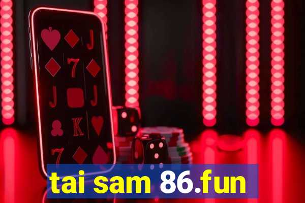 tai sam 86.fun