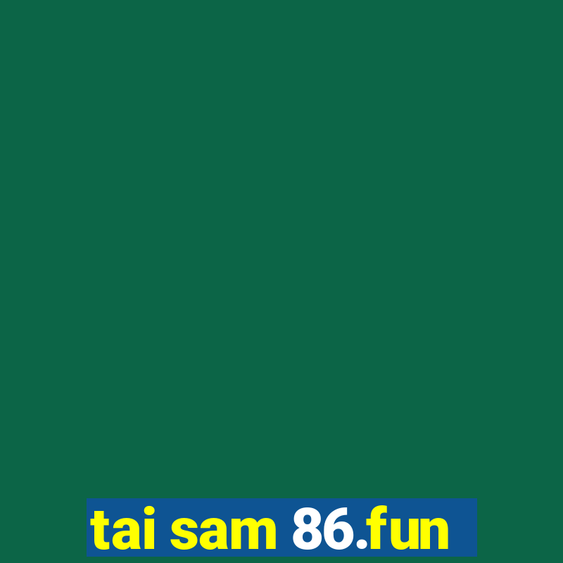 tai sam 86.fun