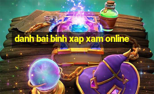 danh bai binh xap xam online