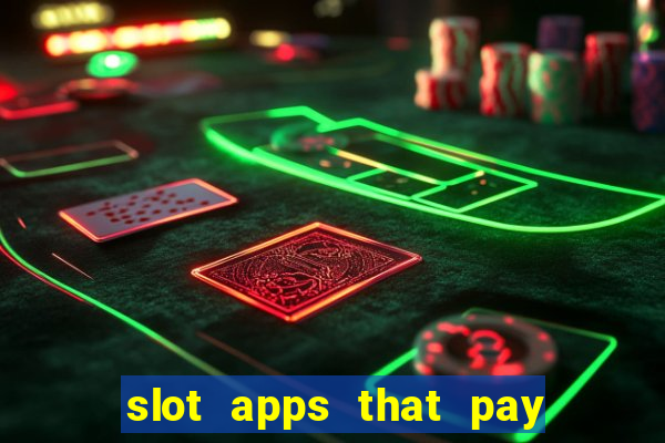 slot apps that pay real money