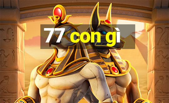 77 con gì