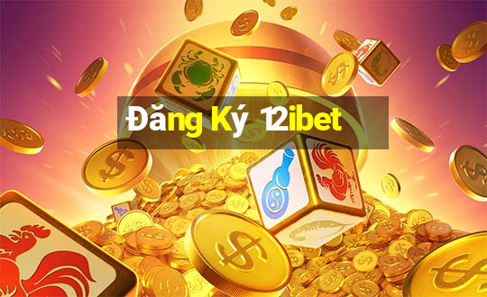 Đăng Ký 12ibet