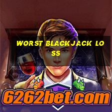 worst blackjack loss