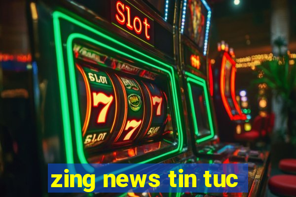 zing news tin tuc