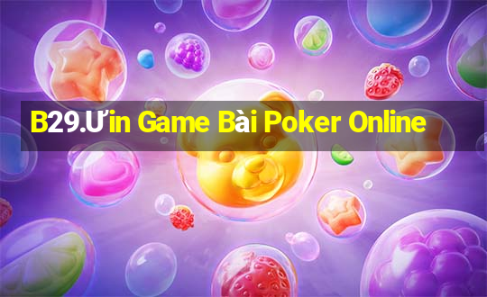 B29.Ưin Game Bài Poker Online