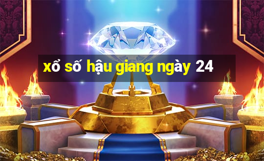 xổ số hậu giang ngày 24