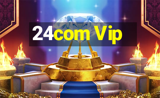 24com Vip