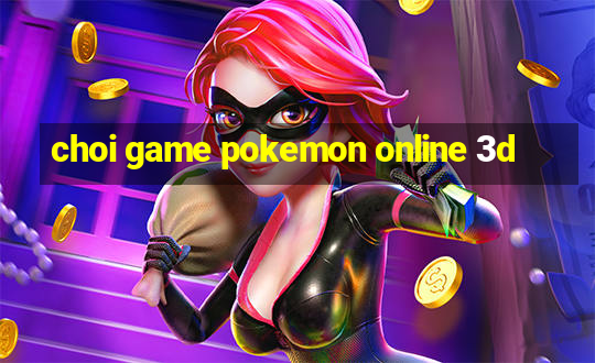 choi game pokemon online 3d