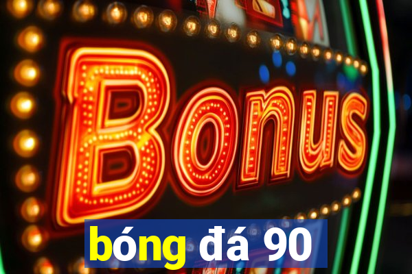 bóng đá 90