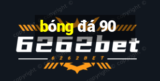 bóng đá 90