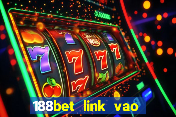 188bet link vao 188bet mobile moi nhat