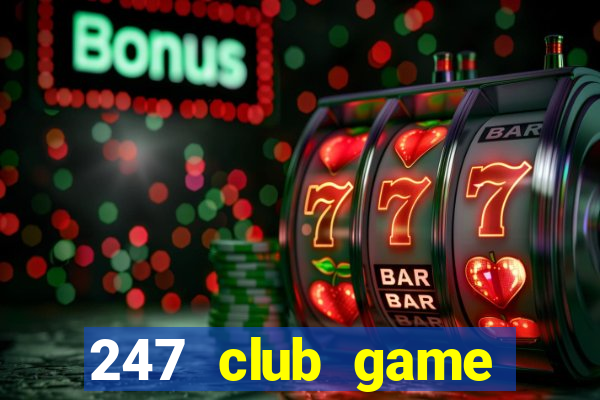 247 club game đánh bài đổi thưởng 2019