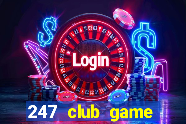 247 club game đánh bài đổi thưởng 2019