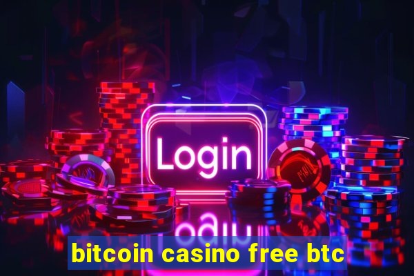 bitcoin casino free btc