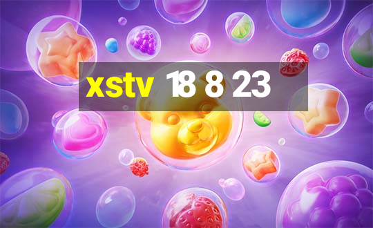 xstv 18 8 23