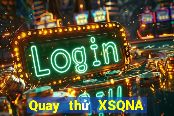 Quay thử XSQNA ngày 25