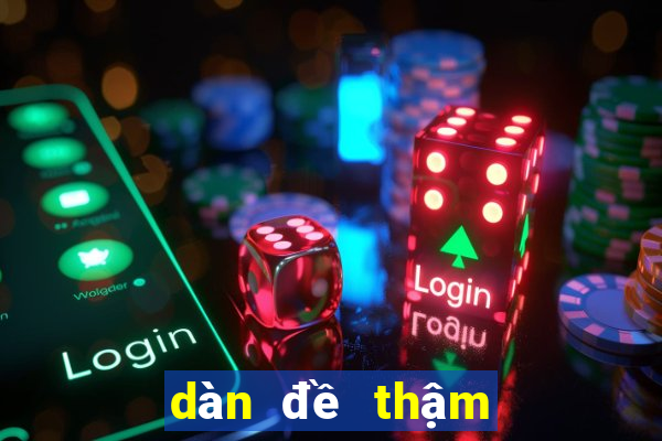 dàn đề thậm chí bao nhiêu con