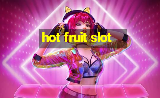 hot fruit slot