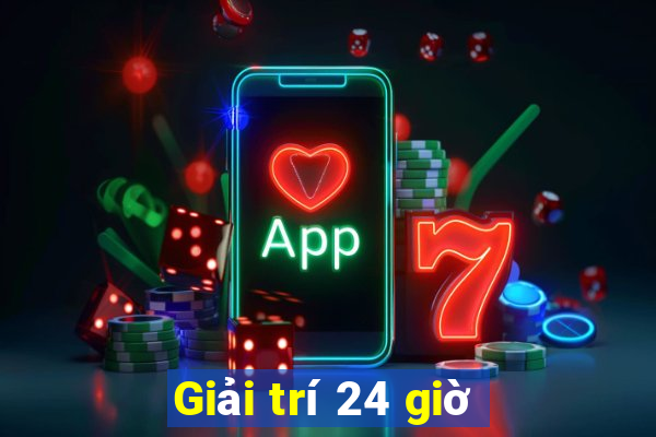 Giải trí 24 giờ