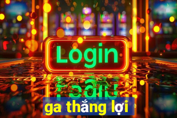 ga thắng lợi