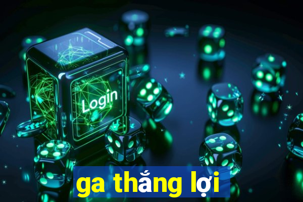 ga thắng lợi