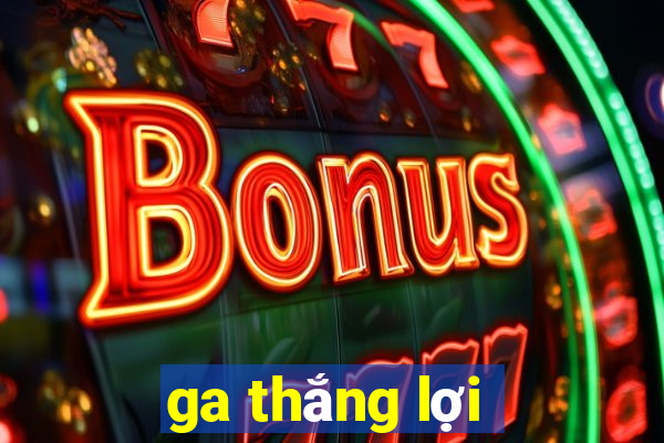 ga thắng lợi